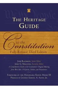 The Heritage Guide to the Constitution: Fully Revised Third Edition