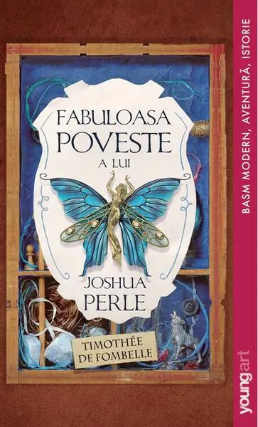Fabuloasa poveste a lui Joshua Perle - Hardcover - Timothée de Fombelle