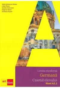 Limba germană. Caietul elevului + CD A2.2 - Clasa VII, Clasa VIII - Paperback - Andreea Rusen, Dagmar Glück, Julia Katharina Weber, Lidija Šober, Sandra Hohmann
