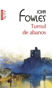Turnul de abanos (Top 10+) - Paperback brosat - John Fowles