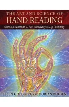 The Art and Science of Hand Reading: Classical Methods for Self-Discovery Through Palmistry