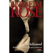 Nihilismul. Radacina Revolutiei in epoca moderna
