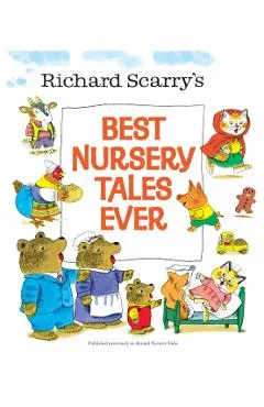 Richard Scarry's Best Nursery Tales Ever