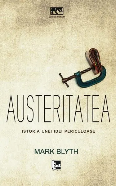 Austeritatea. Istoria unei idei periculoase - Paperback brosat - Mark Blyth