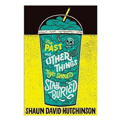 Past and Other Things That Should Stay Buried
