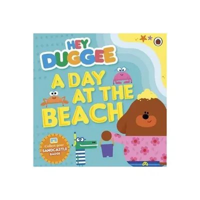 Hey Duggee: A Day at The Beach : A Day at the Beach - Paperback brosat - Hey Duggee