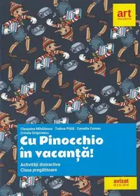 Cu Pinocchio în vacanță! Activități distractive pentru clasa pregătitoare - Paperback brosat - Cleopatra Mihăilescu, Tudora Piţilă, Camelia Coman, Crinela Grigorescu