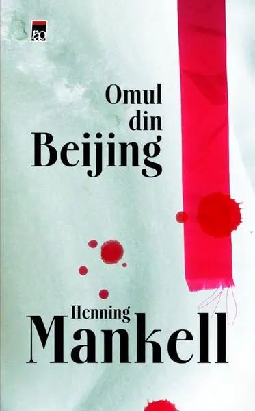 Omul din Beijing - Hardcover - Henning Mankell