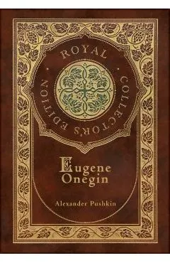 Eugene Onegin (Royal Collector's Edition) (Annotated) (Case Laminate Hardcover with Jacket): A Novel in Verse