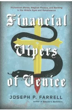 Financial Vipers of Venice: Alchemical Money, Magical Physics, and Banking in the Middle Ages and Renaissance