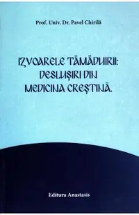 Izvoarele tamaduirii: deslusiri din medicina crestina