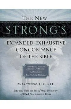 The New Strong's Expanded Exhaustive Concordance of the Bible