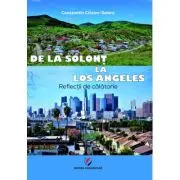 De la Solont la Los Angeles. Reflectii de calatorie