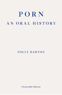 Porn: : An Oral History