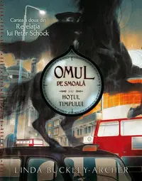 Omul de smoală sau hoțul timpului (Vol. 2) - Hardcover - Linda Buckley-Archer