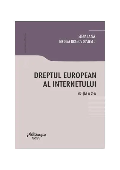 Dreptul european al internetului - Paperback brosat - Elena Lazăr, Nicolae Dragoș Costescu