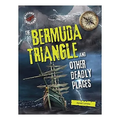 Mystery Solvers: The Bermuda Triangle And Other Deadly Places
