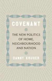 Covenant: The New Politics of Home, Neighbourhood and Nation