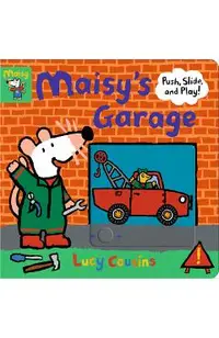 Maisy's Garage: Push, Slide, and Play!