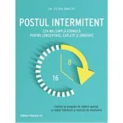 Postul intermitent. Cea mai simpla formula pentru longevitate, suplete si sanatate