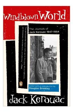 Windblown World: The Journals of Jack Kerouac 1947-1954