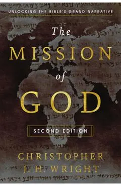 The Mission of God: Unlocking the Bible's Grand Narrative