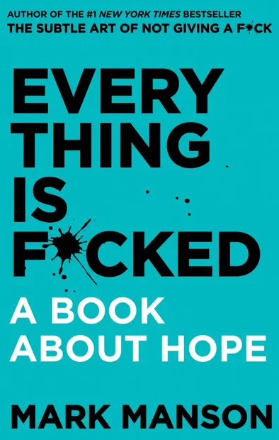 Everything Is F*cked: A Book About Hope