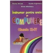 Indrumar pentru orele de compunere. Clasele III-IV