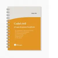 Codul civil si Legea de punere in aplicare. Actualizat la 15 mai 2026, spiralat