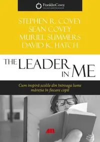 The Leader in Me - Paperback brosat - Sean Covey, Stephen R. Covey, David K. Hatch, Muriel Summers