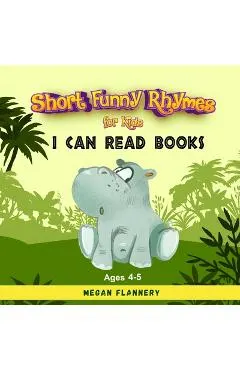 Short Funny Rhymes for Kids Ages 4-5: I Can Read Books Level 1-2. Rhyming Humorous Books for Kids. Beginning Reading Books