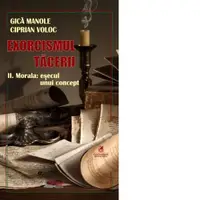 Exorcismul tacerii. Volumul II: Morala: esecul unui concept