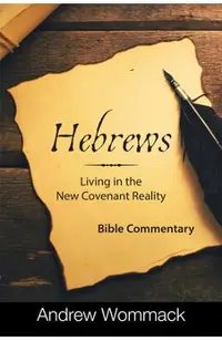 Hebrews: Living in the New Covenant Reality: Bible Commentary