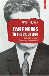 eBook Fake news in Epoca de Aur. Amintiri si povestiri despre cenzura comunista