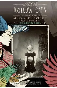 Hollow City: The Graphic Novel: The Second Novel of Miss Peregrine's Peculiar Children