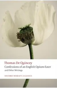 Confessions of an English Opium-eater and Other Writings