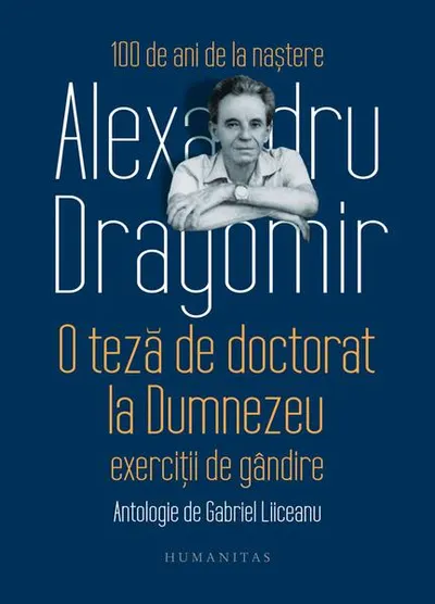 O teză de doctorat la Dumnezeu. Exerciții de gândire - Hardcover - Alexandru Dragomir