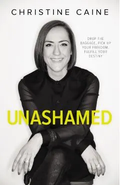 Unashamed: Drop the Baggage, Pick Up Your Freedom, Fulfill Your Destiny
