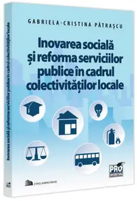 Inovarea socială și reforma serviciilor publice în cadrul colectivităților locale. - Paperback brosat