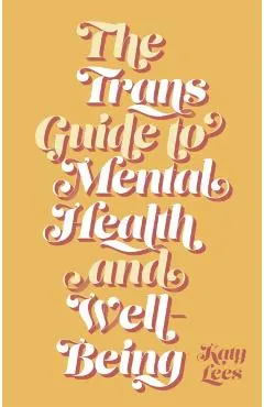 The Trans Guide to Mental Health and Well-Being