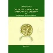 Studii de istorie si spiritualitate crestina, volumul 5. Arheologie si Scripta varia