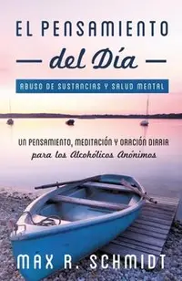 El Pensamiento del Día: Un pensamiento, meditación y oración para los Alcohólicos Anónimos