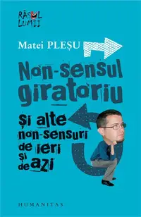 Non-sensul giratoriu şi alte non-sensuri de ieri şi de azi