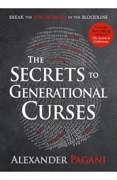 The Secrets to Generational Curses: Break the Stronghold in the Bloodline