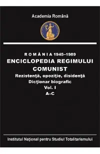 eBook Romania 1945-1989: Enciclopedia regimului comunist - rezistenta, opozitie, disidenta. Dictionar biografic