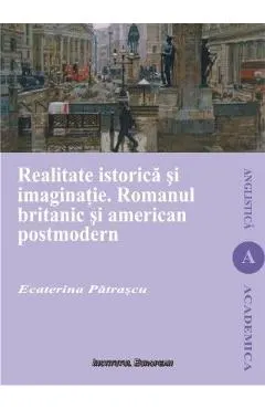 Realitate istorica si imaginatie. Romanul britanic si american postmodern