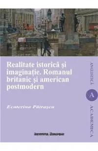 Realitate istorica si imaginatie. Romanul britanic si american postmodern