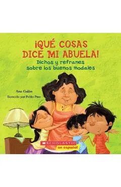 Qu� Cosas Dice Mi Abuela (the Things My Grandmother Says): (spanish Language Edition of the Things My Grandmother Says)