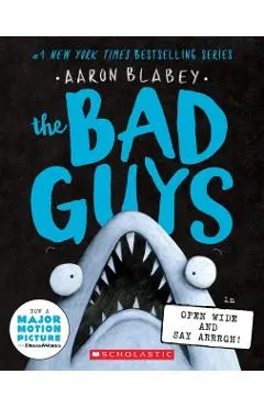 The Bad Guys in Open Wide and Say Arrrgh! (the Bad Guys #15)