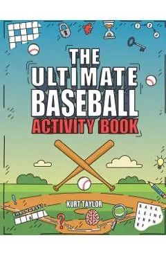 The Ultimate Baseball Activity Book: Crosswords, Word Searches, Puzzles, Fun Facts, Trivia Challenges and Much More for Baseball Lovers! (Perfect Base